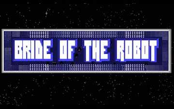 Bride of the Robot_Disk2 screen shot title